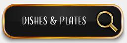 DISHES & PLATES